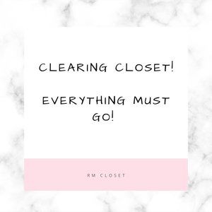 Clearing Closet! Everything Must Go!